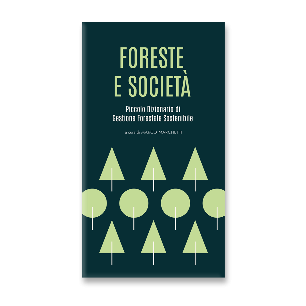 Foreste e società - Piccolo Dizionario di Gestione Forestale Sostenibile - Ecoalleco